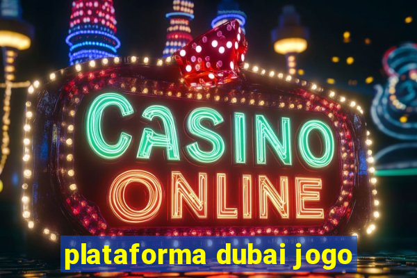 plataforma dubai jogo